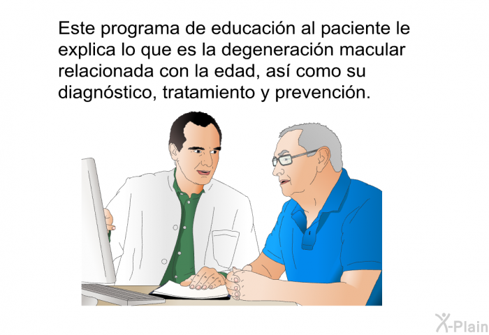 Esta informacin acerca de su salud le explica lo que es la degeneracin macular relacionada con la edad, as como su diagnstico, tratamiento y prevencin.