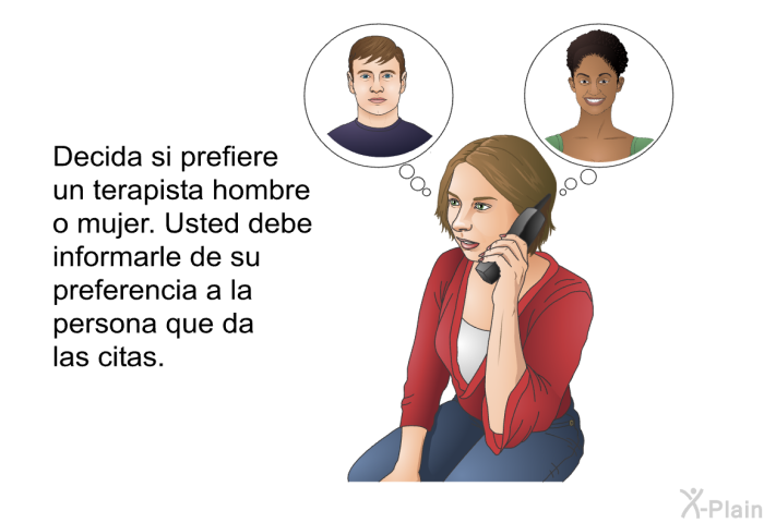 Decida si prefiere un terapista hombre o mujer. Usted debe informarle de su preferencia a la persona que da las citas.