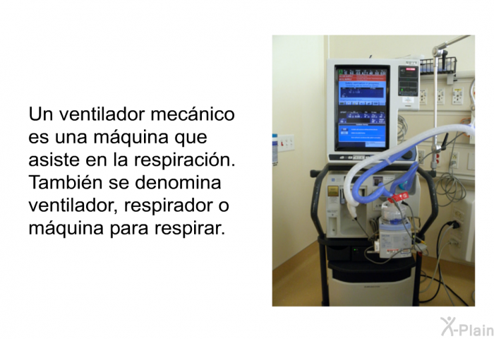 Un ventilador mecnico es una mquina que asiste en la respiracin. Tambin se denomina ventilador, respirador o mquina para respirar.