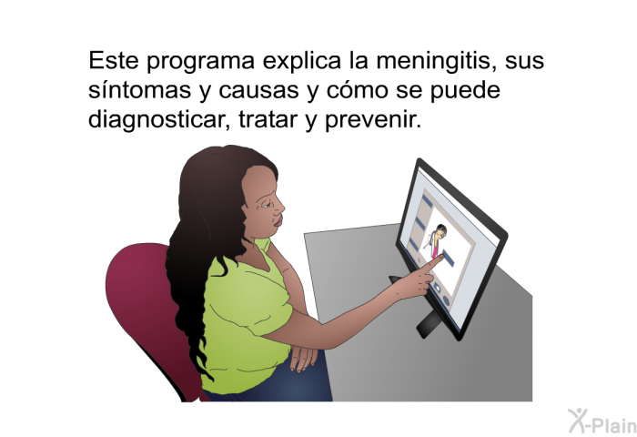 Esta informacin acerca de su salud explica la meningitis, sus sntomas y causas y cmo se puede diagnosticar, tratar y prevenir.