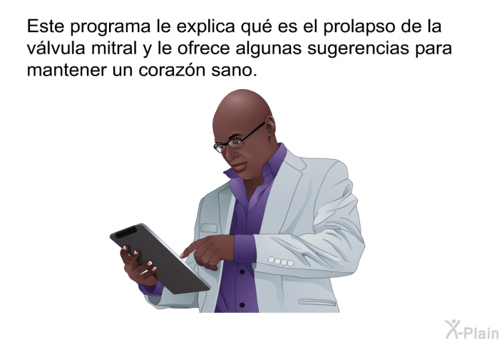 Esta informacin acerca de su salud le explica qu es el prolapso de la vlvula mitral y le ofrece algunas sugerencias para mantener un corazn sano.