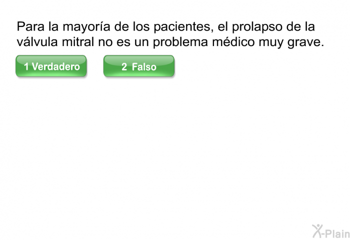 Para la mayora de los pacientes, el prolapso de la vlvula mitral no es un problema mdico muy grave.
