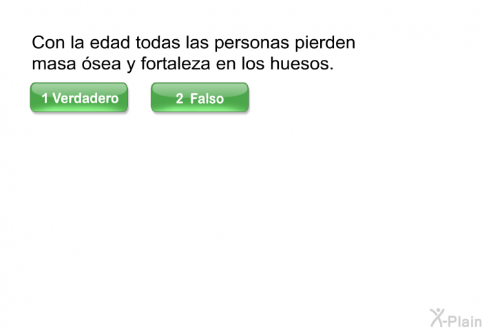 Con la edad todas las personas pierden masa sea y fortaleza en los huesos.