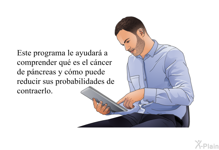 Este informacin acerca de su salud le ayudar a comprender qu es el cncer de pncreas y cmo puede reducir sus probabilidades de contraerlo.