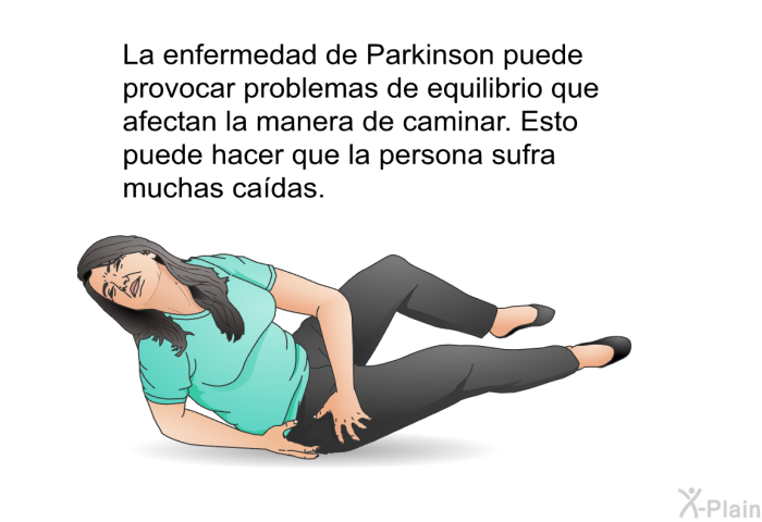 La enfermedad de Parkinson puede provocar problemas de equilibrio que afectan la manera de caminar. Esto puede hacer que la persona sufra muchas cadas.