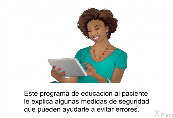 Esta informacin acerca de su salud le explica algunas medidas de seguridad que pueden ayudarle a evitar errores.