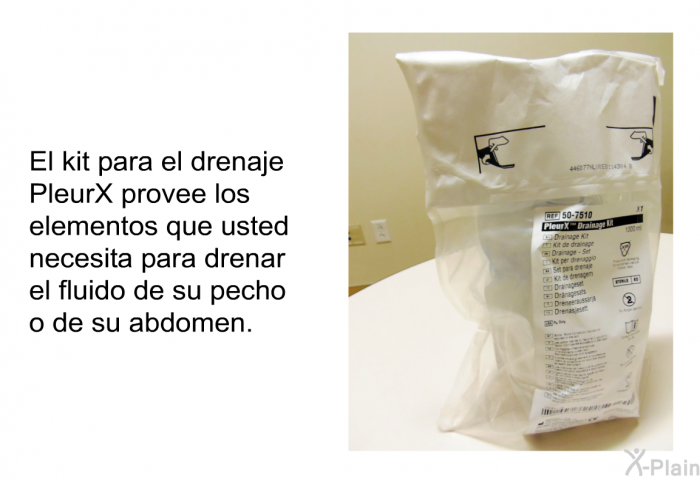 El kit para el drenaje PleurX provee los elementos que usted necesita para drenar el fluido de su pecho o de su abdomen.