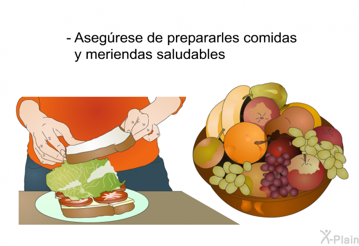 Asegrese de prepararles comidas y meriendas saludables