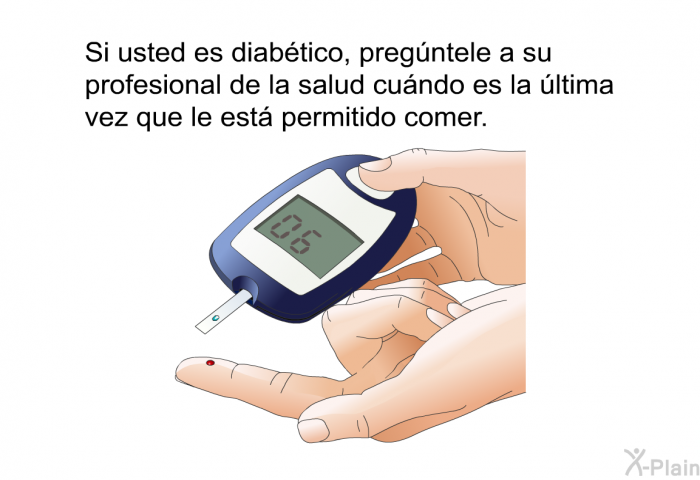 Si usted es diabtico, pregntele a su profesional de la salud cundo es la ltima vez que le est permitido comer.