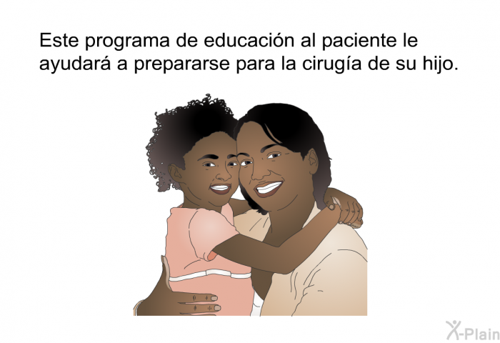 Esta informacin acerca de su salud le ayudar a prepararse para la ciruga de su hijo.