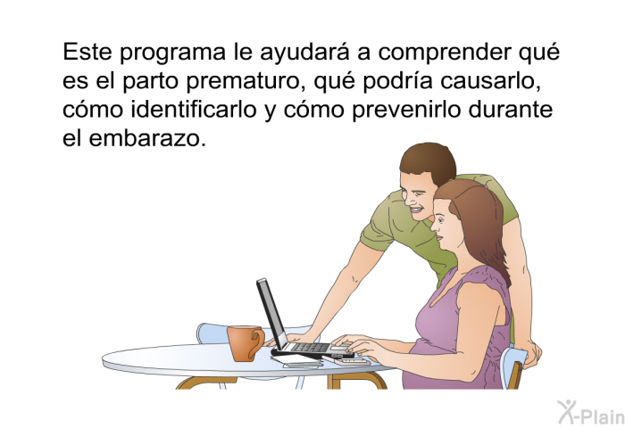 Esta informacin acerca de su salud le ayudar a comprender qu es el parto prematuro, qu podra causarlo, cmo identificarlo y cmo prevenirlo durante el embarazo.