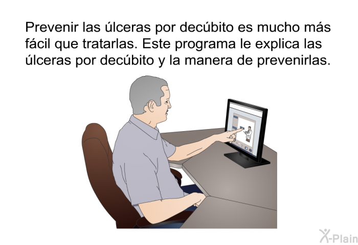 Prevenir las lceras por decbito es mucho ms fcil que tratarlas. Esta informacin acerca de su salud le explica las lceras por decbito y la manera de prevenirlas.