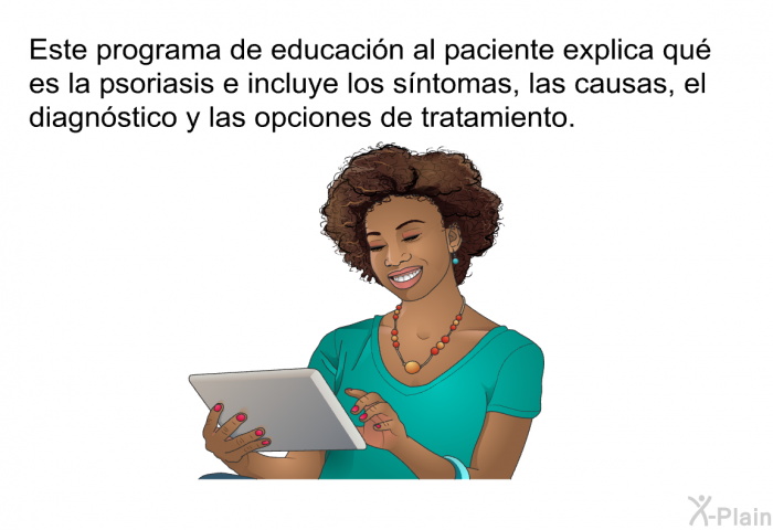 Esta informacin acerca de su salud explica qu es la psoriasis e incluye los sntomas, las causas, el diagnstico y las opciones de tratamiento.