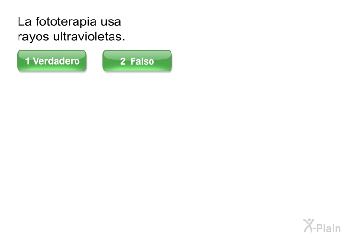 La fototerapia usa rayos ultravioletas.