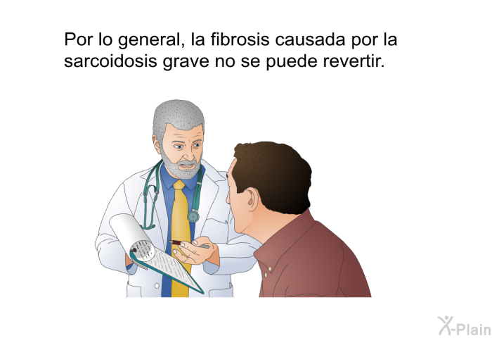 Por lo general, la fibrosis causada por la sarcoidosis grave no se puede revertir.