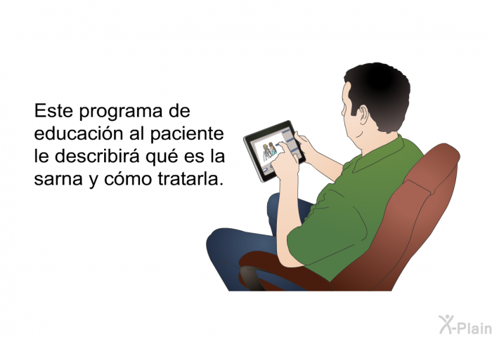 Esta informacin acerca de su salud le describir qu es la sarna y cmo tratarla.