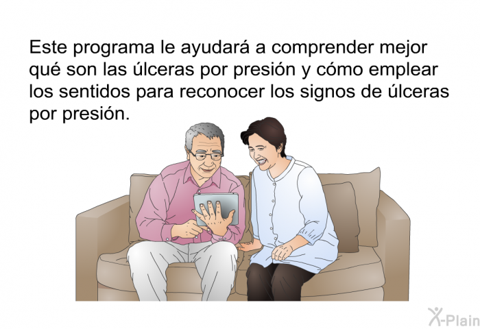 Esta informacin acerca de su salud le ayudar a comprender mejor qu son las lceras por presin y cmo emplear los sentidos para reconocer los signos de lceras por presin.