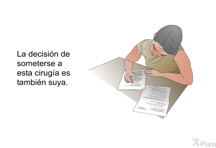 La decisin de someterse a esta ciruga es tambin suya.