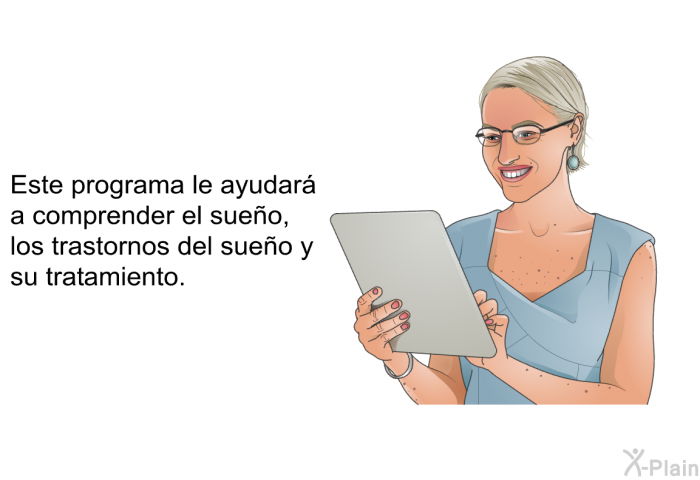 Esta informacin acerca de su salud le ayudar a comprender el sueo, los trastornos del sueo y su tratamiento.