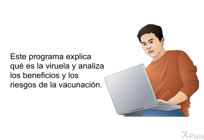 Esta informacin acerca de su salud explica qu es la viruela y analiza los beneficios y los riesgos de la vacunacin.