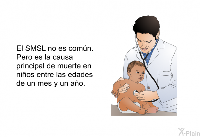 El SMSL no es comn. Pero es la causa principal de muerte en nios entre las edades de un mes y un ao.
