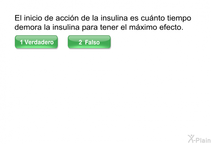 El inicio de acci�n de la insulina es cu�nto tiempo demora la insulina para tener el m�ximo efecto.