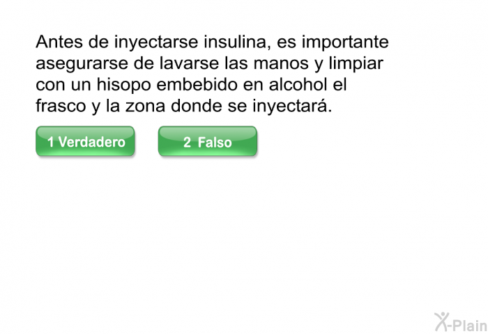Antes de inyectarse insulina, es importante asegurarse de lavarse las manos y limpiar con un hisopo embebido en alcohol el frasco y la zona donde se inyectar.