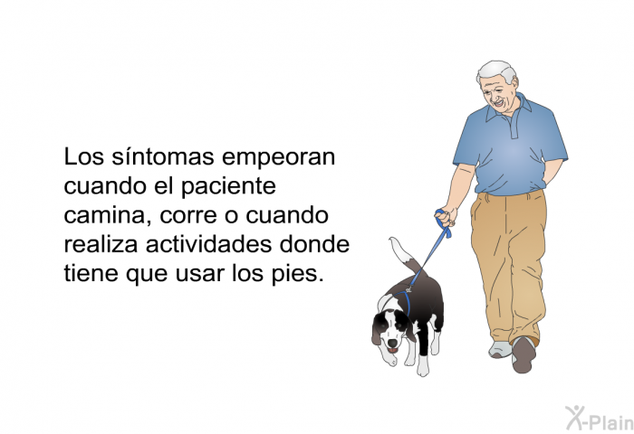 Los sntomas empeoran cuando el paciente camina, corre o cuando realiza actividades donde tiene que usar los pies.