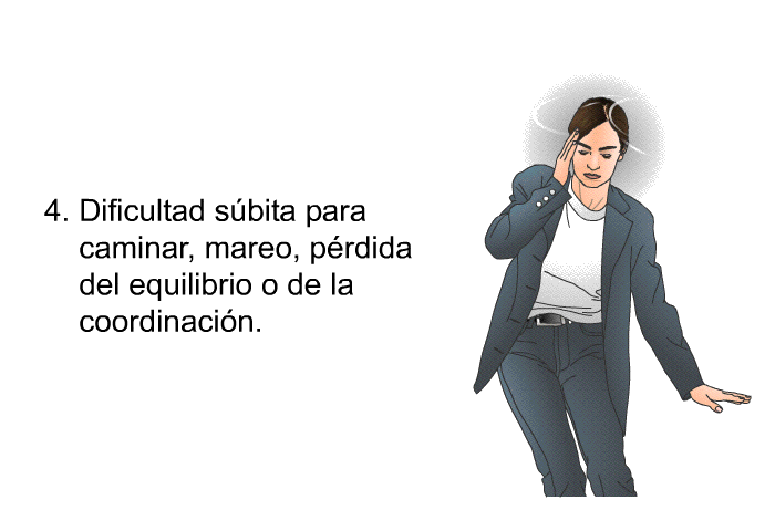 Dificultad sbita para caminar, mareo, prdida del equilibrio o de la coordinacin.