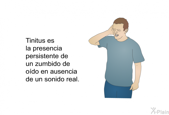 Tinitus es la presencia persistente de un zumbido de odo en ausencia de un sonido real.
