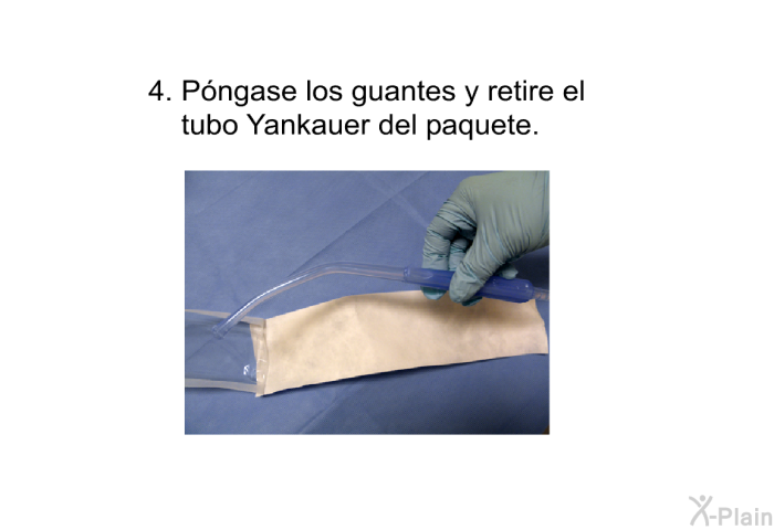 P�ngase los guantes y retire el tubo Yankauer del paquete.