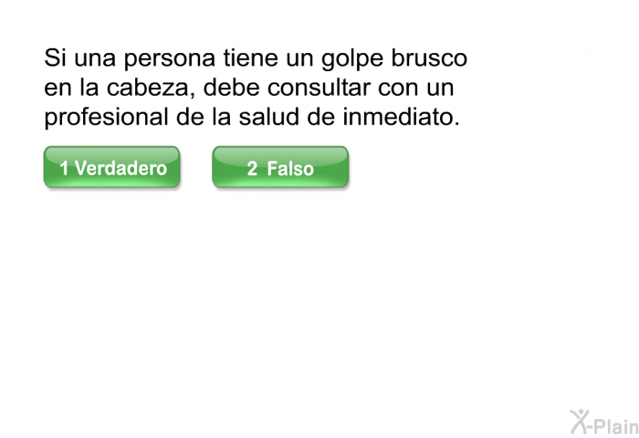 Si una persona tiene un golpe brusco en la cabeza, debe consultar con un profesional de la salud de inmediato.