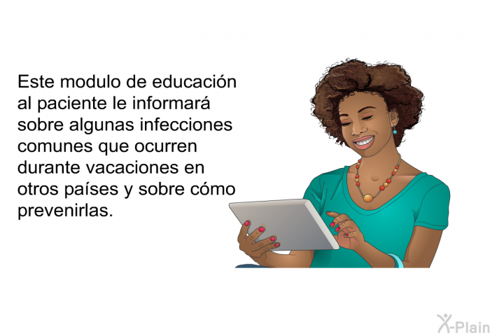 Esta informacin acerca de su salud sobre algunas infecciones comunes que ocurren durante vacaciones en otros pases y sobre cmo prevenirlas.