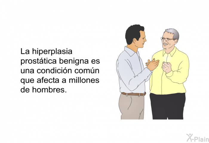 La hiperplasia prosttica benigna es una condicin comn que afecta a millones de hombres.