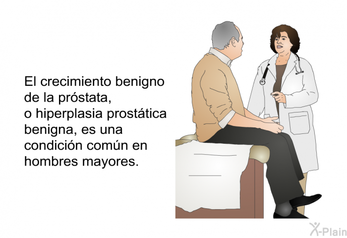 El crecimiento benigno de la prstata, o hiperplasia prosttica benigna, es una condicin comn en hombres mayores.