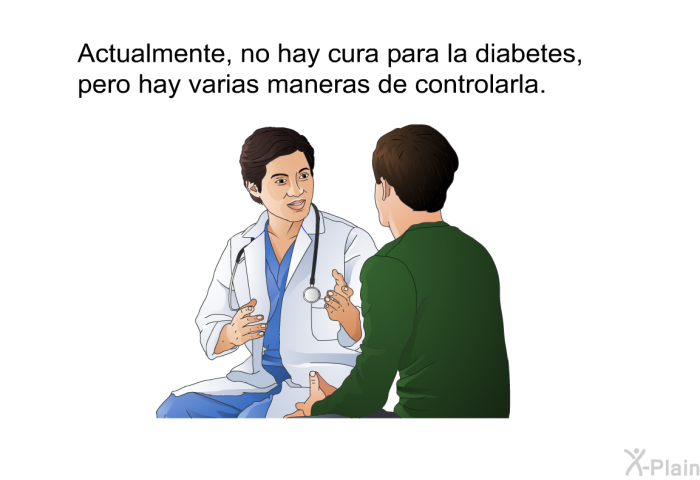 Actualmente, no hay cura para la diabetes, pero hay varias maneras de controlarla.