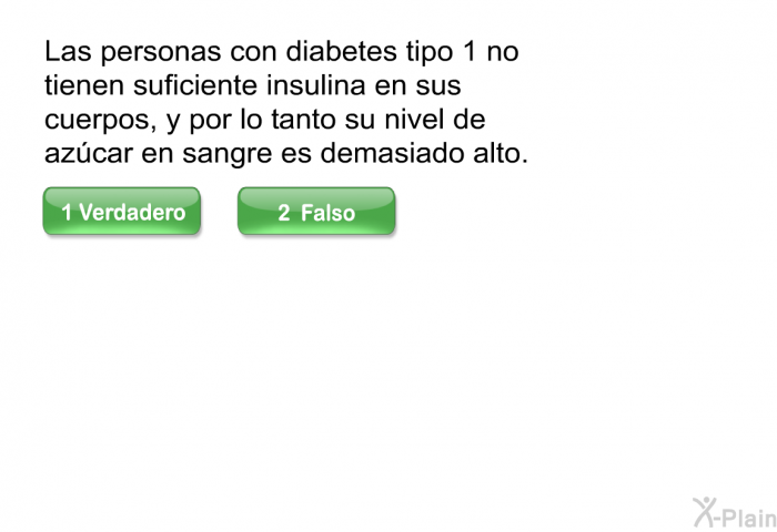 Las personas con diabetes tipo 1 no tienen suficiente insulina en sus cuerpos, y por lo tanto su nivel de azcar en sangre es demasiado alto.