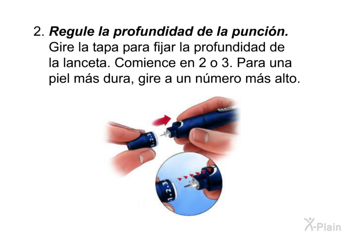 Regule la profundidad de la punci�n.
Gire la tapa para fijar la profundidad de la lanceta. Comience en 2 o 3. Para una piel m�s dura, gire a un n�mero m�s alto.