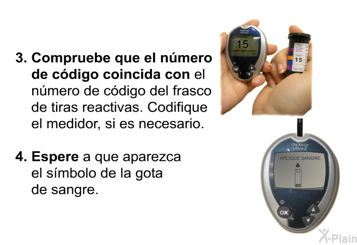 Compruebe que el n�mero de c�digo coincida con el n�mero de c�digo del frasco de tiras reactivas. Codifique el medidor, si es necesario. Espere a que aparezca el s��mbolo de la gota de sangre.