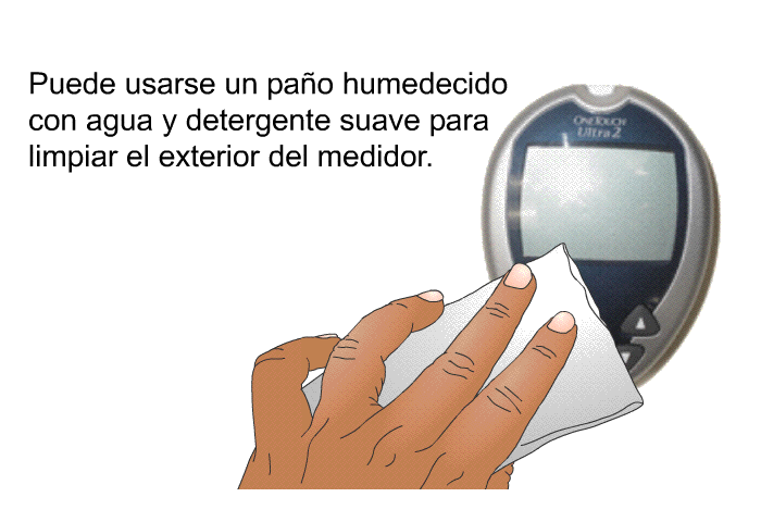 Puede usarse un pa�o humedecido con agua y detergente suave para limpiar el exterior del medidor.