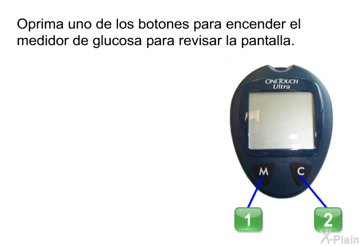 Oprima uno de los botones para encender el medidor de glucosa para revisar la pantalla.