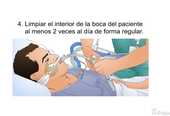 Limpiar el interior de la boca del paciente al menos 2 veces al d�a de forma regular.