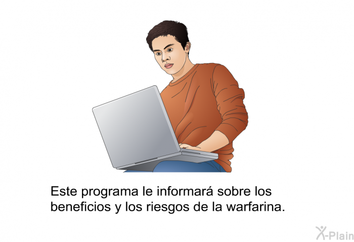 Esta informacin acerca de su salud le informar sobre los beneficios y los riesgos de la warfarina.