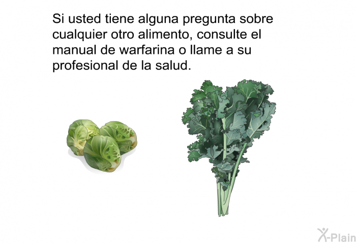 Si usted tiene alguna pregunta sobre cualquier otro alimento, consulte el manual de warfarina o llame a su profesional de la salud.