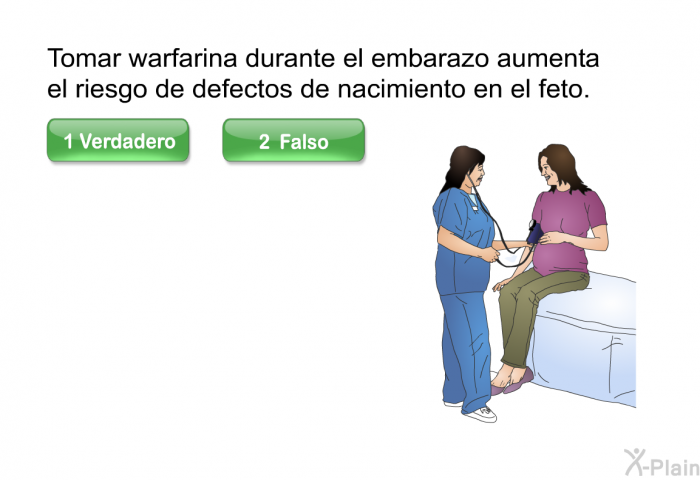 Tomar warfarina durante el embarazo aumenta el riesgo de defectos de nacimiento en el feto.